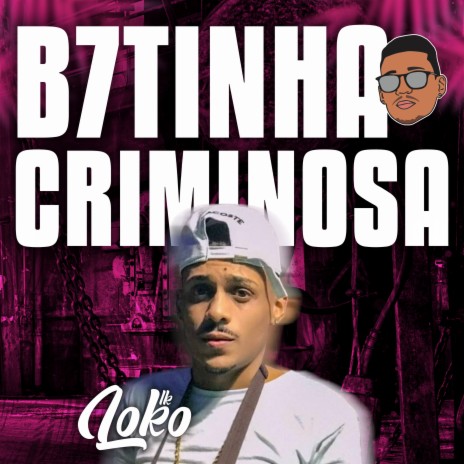 B7Tinha Criminosa | Boomplay Music