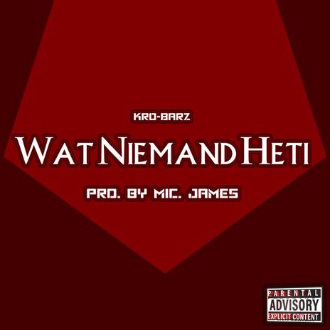 Wat Niemand Heti | Boomplay Music