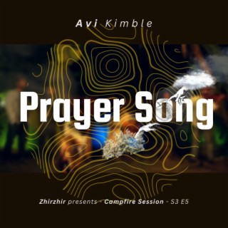 Prayer Song | Campfire Session S3 E5 ft. Avi Kimble lyrics | Boomplay Music