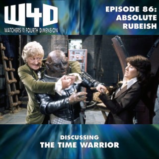 Episode 86: Absolute Rubeish (The Time Warrior)