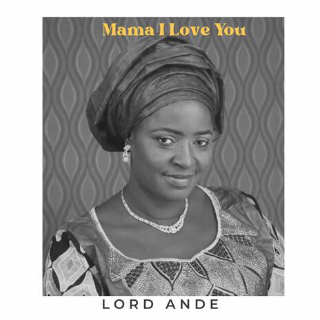 Mama I Love You | Boomplay Music