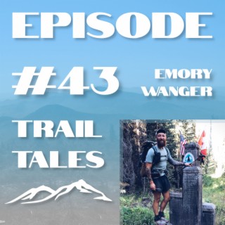 #43 | Thru-Hiking the PCT and Starting the Byland Podcast with Pacific Crest Trail Thru-Hiker Emory Wanger