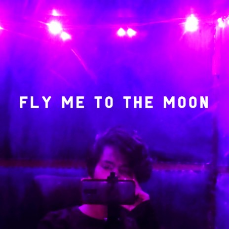Fly Me To The Moon | Boomplay Music