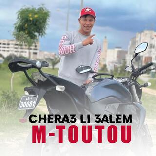 M-TOUTOU -chera3 li 3alem