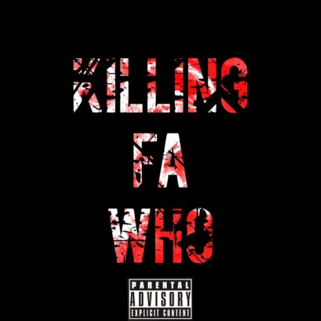 killing fa who!