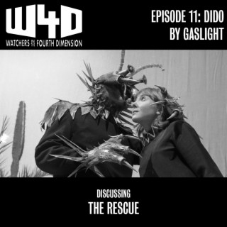 Episode 11: Dido By Gaslight (The Rescue)