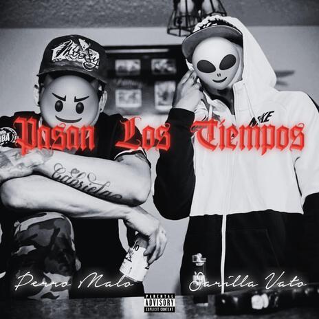 Pasan Los Tiempos ft. Perrito Malo | Boomplay Music