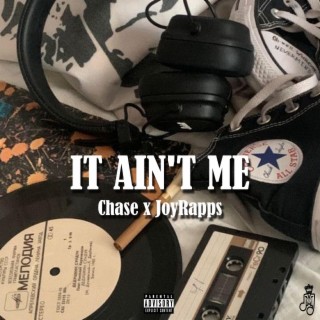 IT AIN'T ME ft. JoyRaps lyrics | Boomplay Music