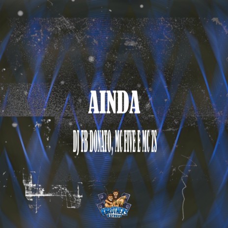 Ainda ft. MC FIVE & MC ZS | Boomplay Music