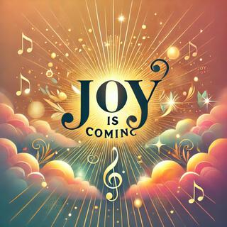 JOY IS COMING