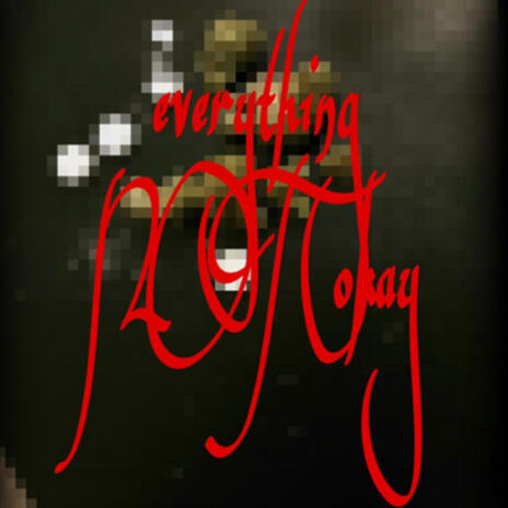 everything not okay | Boomplay Music