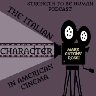 S3 E219: Strength To Be Human -- The Italian Character in American Cinema