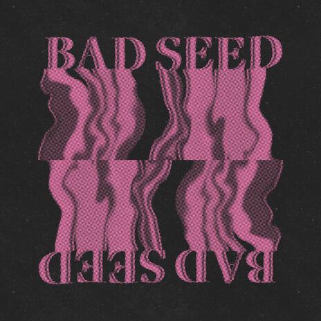 Bad Seed | Boomplay Music