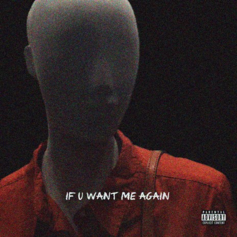 if u want me again | Boomplay Music