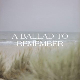 A BALLAD TO REMEMBER