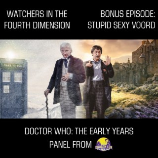 Bonus Episode 12: Stupid Sexy Voord (”Doctor Who: The Early Years” Panel from DragonCon 2021)