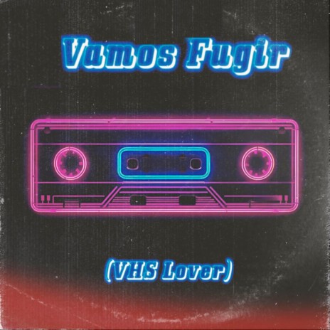 Vamos Fugir (Vhs Love) | Boomplay Music