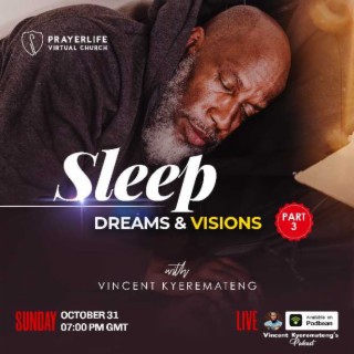 DREAMS & VISIONS 3 - Sleep with Vincent Kyeremateng