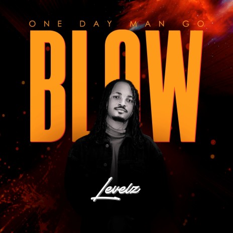 One Day Man Go Blow | Boomplay Music
