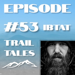 #53 | IBTAT on Thru-Hiking the Pacific Crest Trail