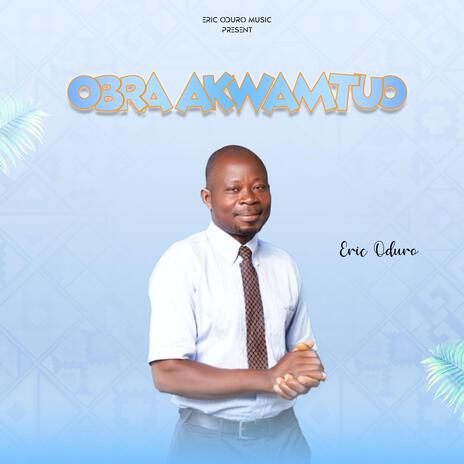 Obra Akwamtuo | Boomplay Music