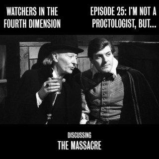 Episode 25: I‘m Not a Proctologist, But... (The Massacre)