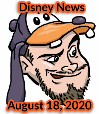 The Goofy Guy Podcast - Ep. 61 - Disney News for 8/17/2020