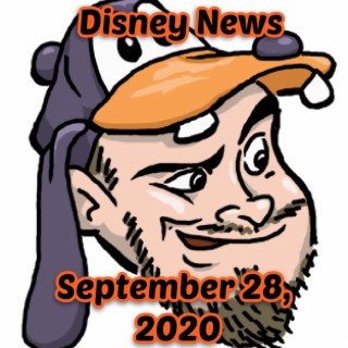 Disney News For 9/28/2020 -The Goofy Guy Podcast - Ep.71