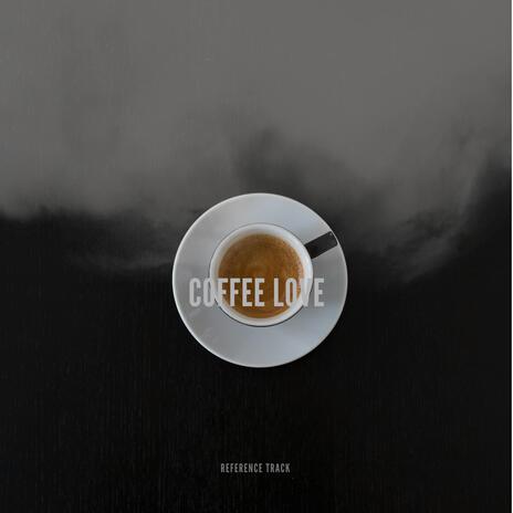 Coffee Love (Reference Track) | Boomplay Music