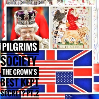 Ep. 59 Pilgrims Society, The Crown's Best Kept Secret? Pt. 2
