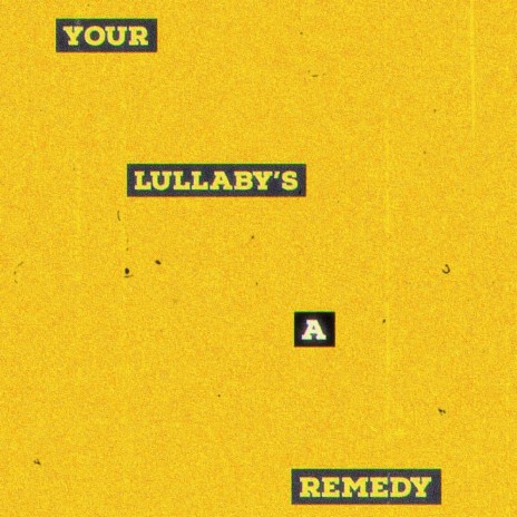 YOUR LULLABY'S A REMEDY ft. The Admirables