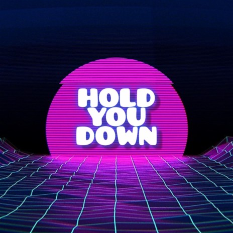 Hold You Down | Boomplay Music