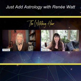 Just Add Astrology with Renée Watt