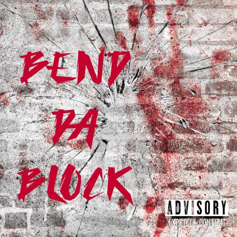 Bend Da Block | Boomplay Music