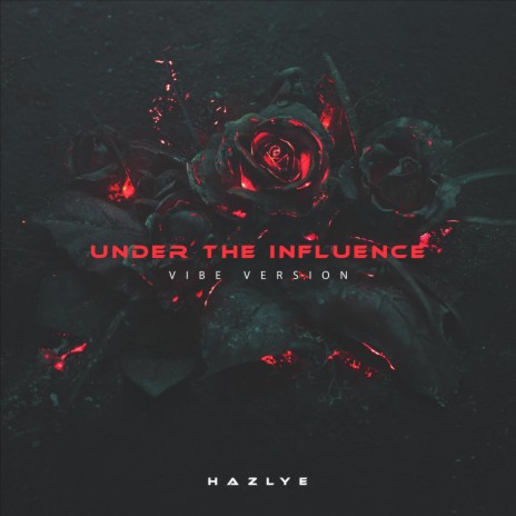 UNDER THE INFLUENCE (Vibe Version) | Boomplay Music