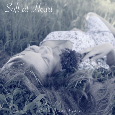 Soft at Heart | Boomplay Music