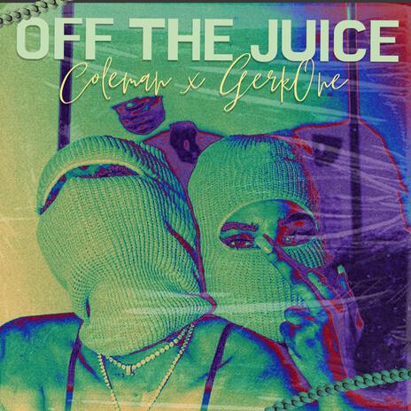 OFF THE JUICE ft. GerkOne | Boomplay Music