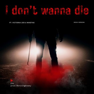 i don't wanna die (rock version)