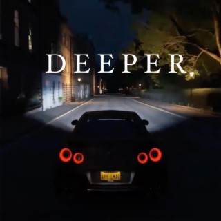 Deeper