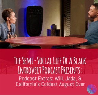 Podcast Extras:  Will, Jada, & California's Coldest August Ever Recorded