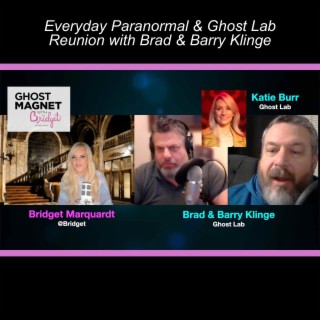 Everyday Paranormal & Ghost Lab Reunion with Brad & Barry Klinge