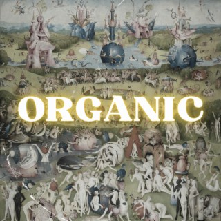 Organic lyrics | Boomplay Music