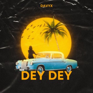 Dey Dey lyrics | Boomplay Music