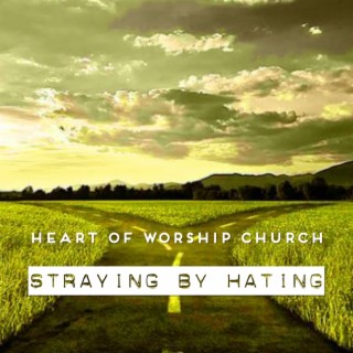 Straying By Hating