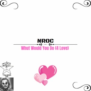 Whut Would You Do (4 Love)