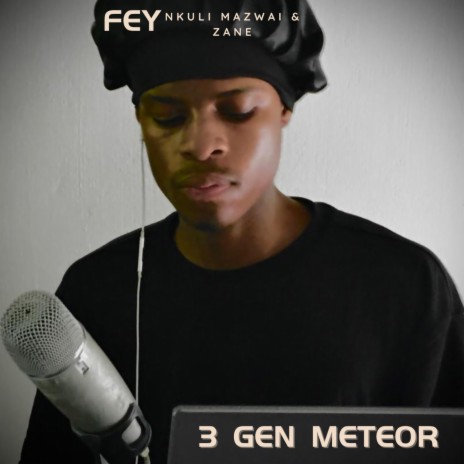 3 Gen Meteor ft. FEY, Nkuli Mazwai & Zane