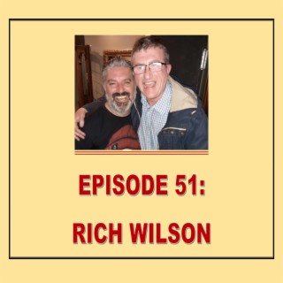 EPISODE 51: RICH WILSON