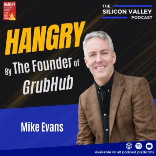 Ep 157 Hangry by The Founder of GrubHub Mike Evans