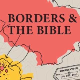 Borders and Boundaries - What does the Bible say about them?