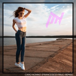 Caro Nonno (feat. Martina Dogà) [Francesco Fruci Remix]